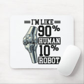 Funny Knee Replacement I'm Like 90% Human 10% Robo マウスパッド (マウス)