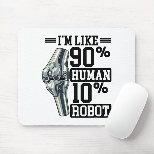 Funny Knee Replacement I'm Like 90% Human 10% Robo マウスパッド (マウス)