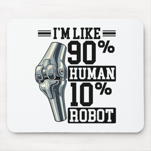 Funny Knee Replacement I'm Like 90% Human 10% Robo マウスパッド (正面)