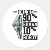 Funny Knee Replacement I'm Like 90% Human 10% Robo ラウンドシール (正面)