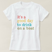 Funny Lake, It’s a Good Day to Drink on a Boat Tシャツ (デザイン正面)