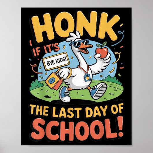 Funny Last Day Of School Goose Honk Sign  ポスター (正面)