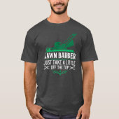 Funny Lawn Barber Mowing Saying Lawn Mower Grass Tシャツ (正面)