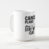 Funny Lazy Cat Quote Cancel Plans Stay With Cat T- コーヒーマグカップ (正面左)