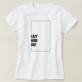 Funny "Lazy Hair Day" Hair Mood Graphic T-Shirt Tシャツ