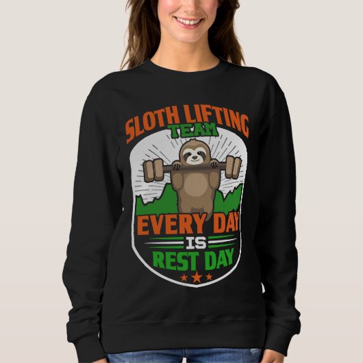 Funny Lazy Sloth Lifting Team Every day is rest d スウェットシャツ (正面)