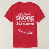 Funny Leaf Blower Yard I Don't Snore Gift Tee Tシャツ (デザイン正面)
