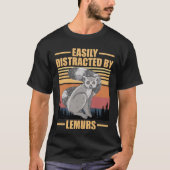 funny lemurs easily distracted by lemurs tシャツ (正面)