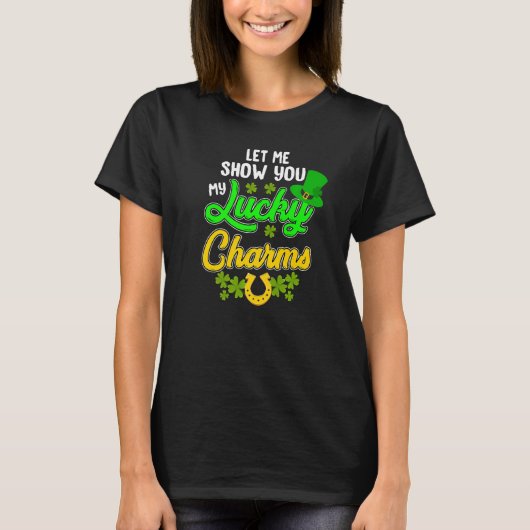 Funny Let Me Show You My Lucky St. Patrick's Day C Tシャツ (正面)