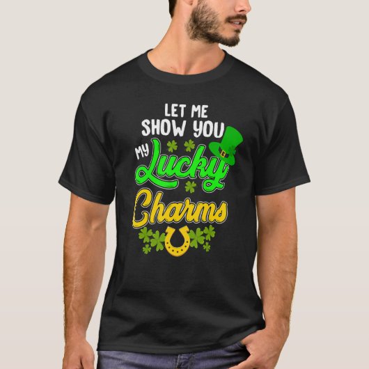 Funny Let Me Show You My Lucky St. Patrick's Day C Tシャツ (正面)