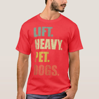 Funny Lift Heavy Pet Dogs Gym Fitness Weight Lifti Tシャツ