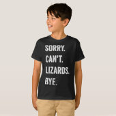 Funny Lizard Sorry Can't Lizards Bye Reptile Pet L Tシャツ (正面フル)
