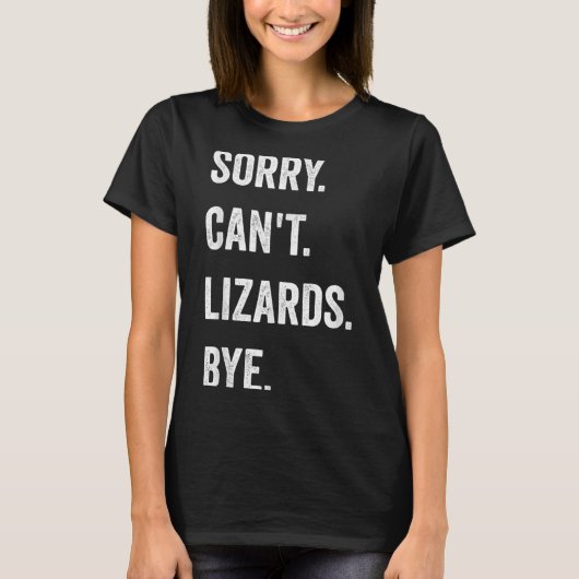Funny Lizard Sorry Can't Lizards Bye Reptile Pet L Tシャツ (正面)
