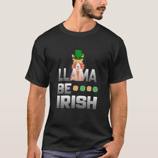 Funny LLAMA BE IRISH Quotes, St. Patricks Day Cool Tシャツ (正面)