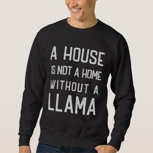 Funny Llama Theme Lover A house is not a home with スウェットシャツ (正面)
