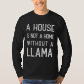 Funny Llama Theme Lover A house is not a home with Tシャツ (正面)