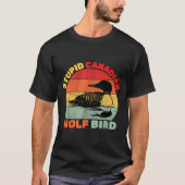 Funny Loon Bird Humor Stud Canadian Wolf Bird  Tシャツ (正面)