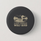 Funny Loon Bird, Stud Canadian Wolf Bird Humor Quo 缶バッジ (正面)