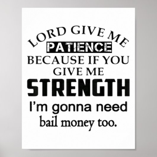 Funny Lord Give Me Patience Not Strength Or I'll N ポスター (正面)
