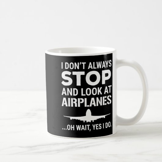 Funny Lot I Don't Always Stop And Look At Airplane コーヒーマグカップ (右)