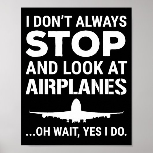 Funny Lot I Don't Always Stop And Look At Airplane ポスター (正面)