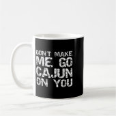 Funny Louisiana Cajun Quote Don't Make Me Go Cajun コーヒーマグカップ (左)