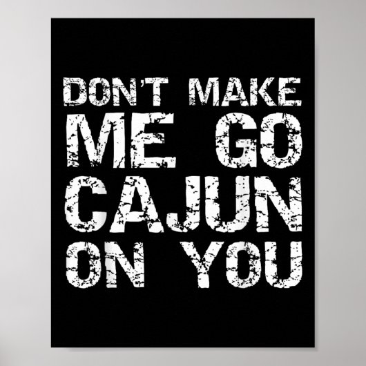 Funny Louisiana Cajun Quote Don't Make Me Go Cajun ポスター (正面)