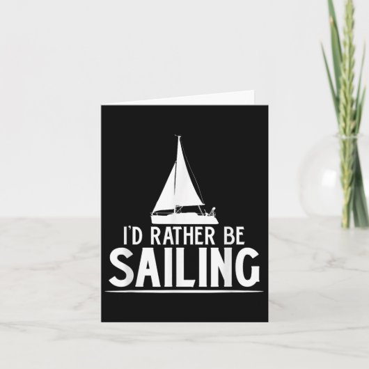 Funny Love Sailing Quote Gift, I'd Rather Be Saili カード (正面)