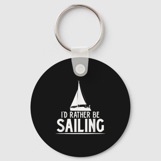 Funny Love Sailing Quote Gift, I'd Rather Be Saili キーホルダー (正面)