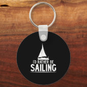 Funny Love Sailing Quote Gift, I'd Rather Be Saili キーホルダー (正面)