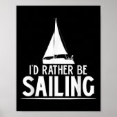 Funny Love Sailing Quote Gift, I'd Rather Be Saili ポスター (正面)