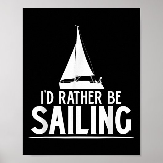 Funny Love Sailing Quote Gift, I'd Rather Be Saili ポスター (正面)