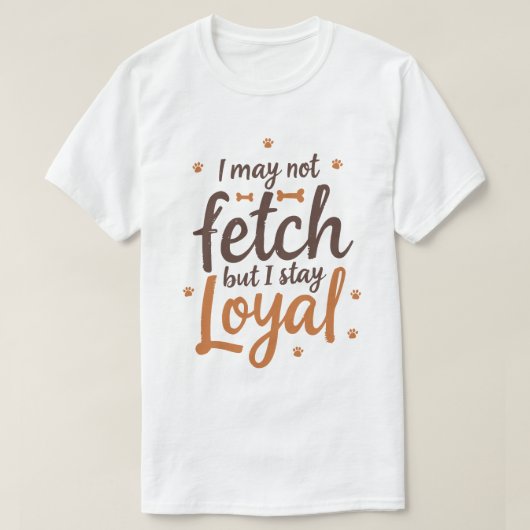 Funny Loyal Dog Quote Saying Cute Canine Art Tシャツ (デザイン正面)