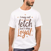 Funny Loyal Dog Quote Saying Cute Canine Art Tシャツ (正面)