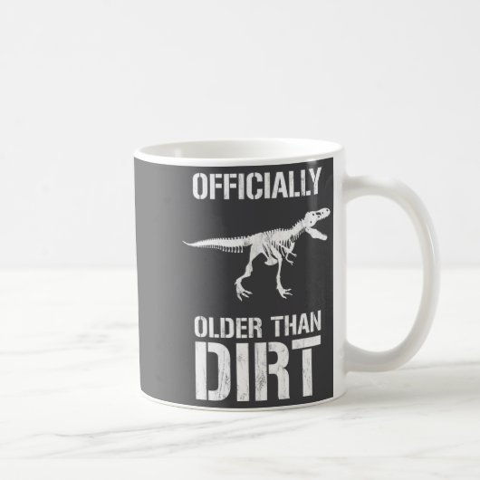 Funny Ly Older Than Dirt Birthday Novelty  コーヒーマグカップ (右)