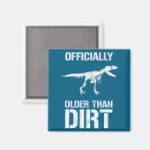 Funny Ly Older Than Dirt Birthday Novelty  マグネット (正面/裏面)