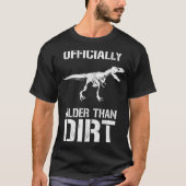 Funny Ly Older Than Dirt Birthday Novelty Tシャツ (正面)