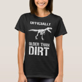 Funny Ly Older Than Dirt Birthday Novelty  Tシャツ (正面)