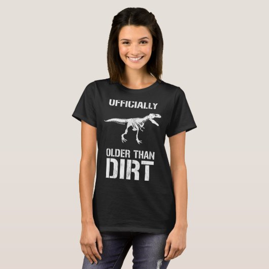 Funny Ly Older Than Dirt Birthday Novelty  Tシャツ (正面フル)