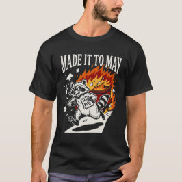 Funny Made It To May Raccoon Dumpster Fire | Chaot Tシャツ