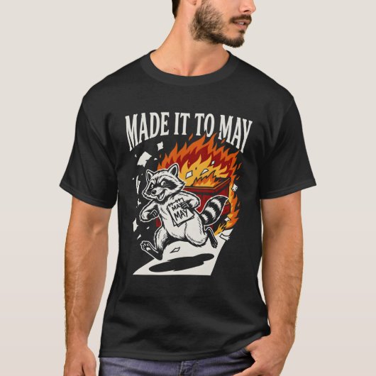 Funny Made It To May Raccoon Dumpster Fire | Chaot Tシャツ (正面)