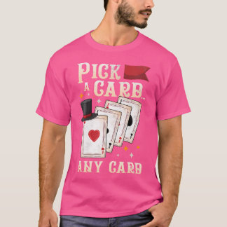 Funny Magician Performer - Pick A Card Any Card Ma Tシャツ