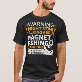 Funny magnet fishing  tシャツ