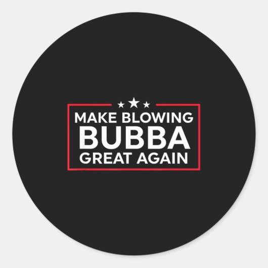Funny Make Blowing Bubba Great Again ラウンドシール (正面)