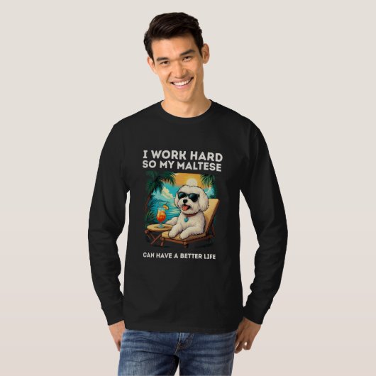 Funny Maltese Dog I Work Hard Design Maltese Lover Tシャツ (正面フル)