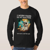 Funny Maltese Dog I Work Hard Design Maltese Lover Tシャツ (正面)