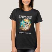 Funny Maltese Dog I Work Hard Design Maltese Lover Tシャツ (正面)