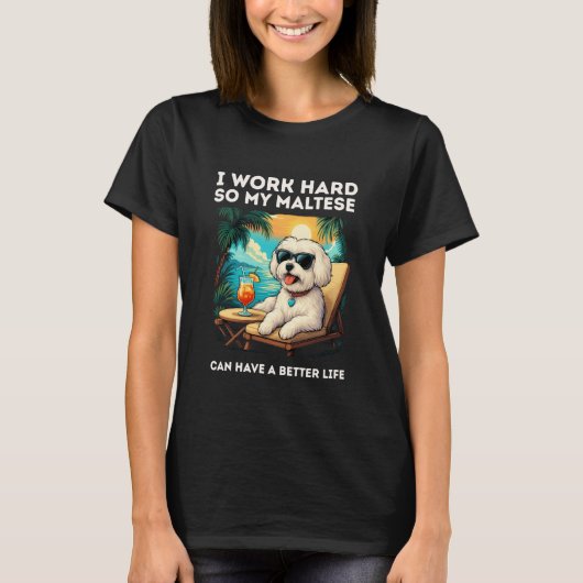Funny Maltese Dog I Work Hard Design Maltese Lover Tシャツ (正面)