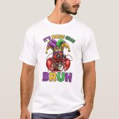 Funny Mardi Gras Crawfish Bruh Tシャツ (正面)