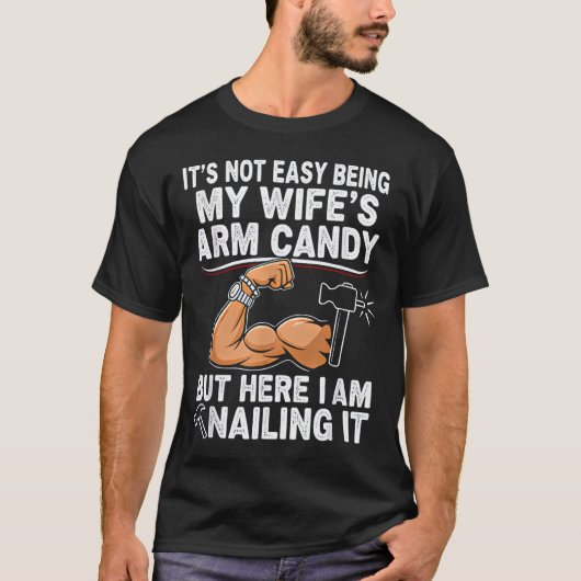 Funny Married Dad Husband Arm Candy Quote Humor  Tシャツ (正面)